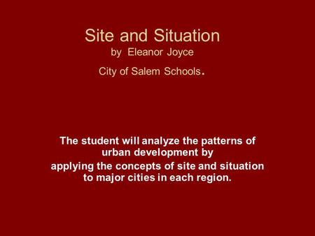 Site and Situation by Eleanor Joyce City of Salem Schools.