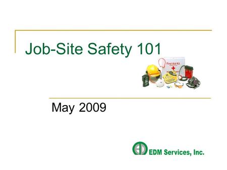 Job-Site Safety 101 May 2009. Job-Site safety is the simultaneous application of procedures, products, and employee participation.