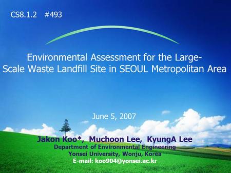 Environmental Assessment for the Large- Scale Waste Landfill Site in SEOUL Metropolitan Area June 5, 2007 Jakon Koo*, Muchoon Lee, KyungA Lee Department.