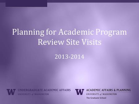Planning for Academic Program Review Site Visits 2013-2014.