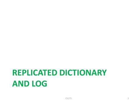 Replicated Dictionary and Log
