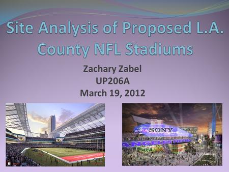 Zachary Zabel UP206A March 19, 2012. Facility: $1 billion (all privately funded) 68,000 seat stadium expandable to 78,000 for major events Location: On.