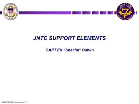 1 2Mar12 VDJS HR Migration Status V1.1 JNTC SUPPORT ELEMENTS CAPT Ed Special Galvin.