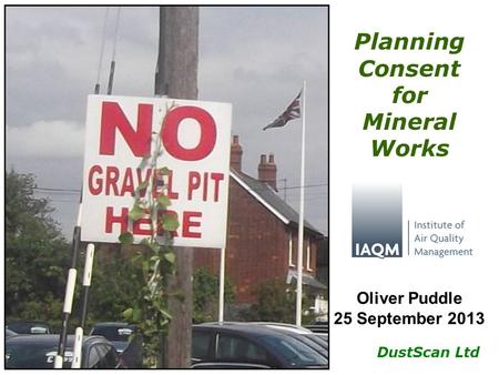 DustScan Ltd Planning Consent for Mineral Works Oliver Puddle 25 September 2013.