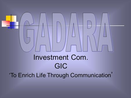 Investment Com. GIC To Enrich Life Through Communication.