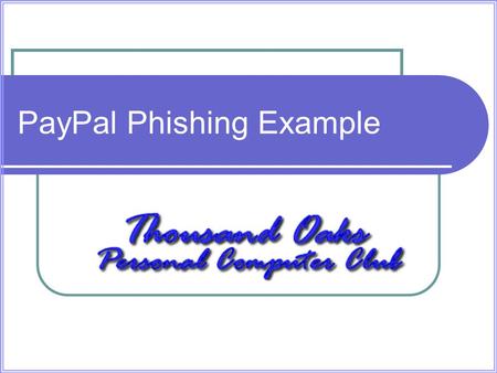 PayPal Phishing Example. Can you tell which is real? 1. 2.