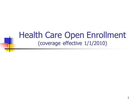 Health Care Open Enrollment (coverage effective 1/1/2010)