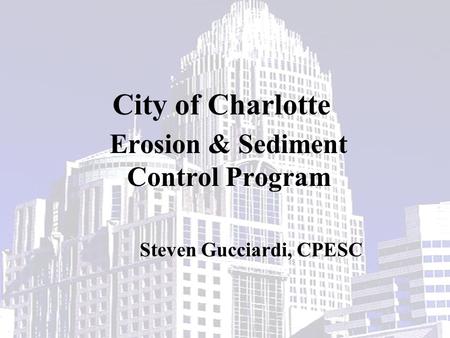 Erosion & Sediment Control Program Steven Gucciardi, CPESC
