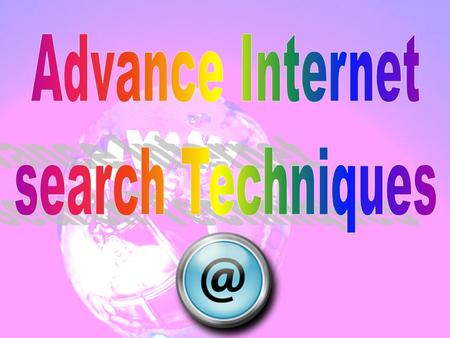 Advance Internet search Techniques.