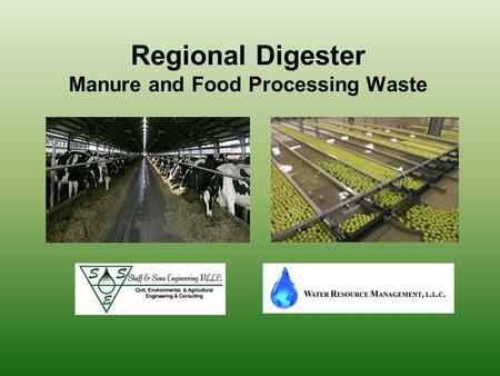 Regional Digester Manure and Food Processing Waste.