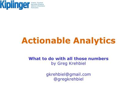 Actionable Analytics What to do with all those numbers by Greg