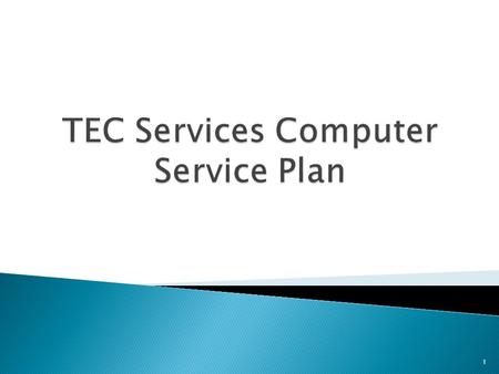1. No. It is an informal agreement between TEC Services and the IT Section of a college or department Simply, it is an agreement that TEC Services will.