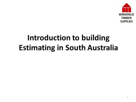 Introduction to building Estimating in South Australia 1.