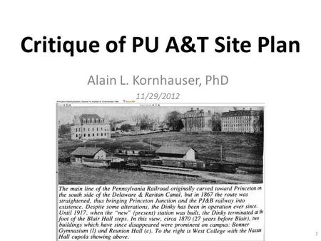 Critique of PU A&T Site Plan Alain L. Kornhauser, PhD 11/29/2012 1.