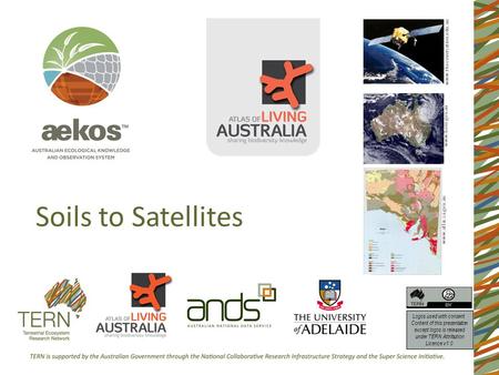 Soils to Satellites Logos used with consent. Content of this presentation except logos is released under TERN Attribution Licence v1.0 www.thecoversation.edu.au.
