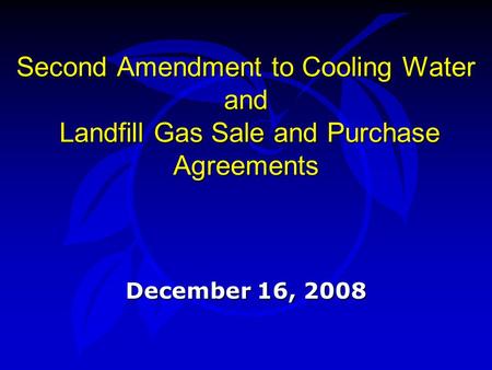 Second Amendment to Cooling Water and Landfill Gas Sale and Purchase Agreements December 16, 2008.