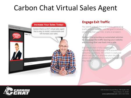 Carbon Chat Virtual Sales Agent Engage Exit Traffic You spend a lot of time and money generating traffic to your website with the goal in mind of converting.