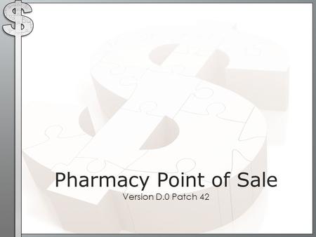 Pharmacy Point of Sale Version D.0 Patch 42.
