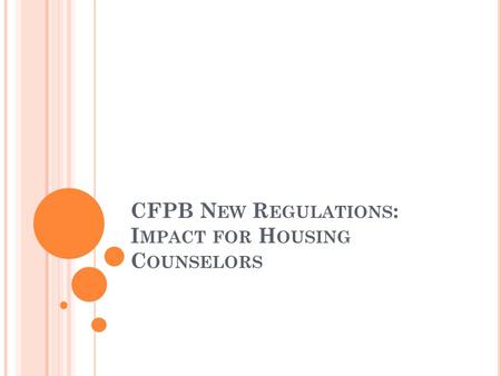CFPB New Regulations: Impact for Housing Counselors