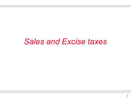 Sales and Excise taxes.