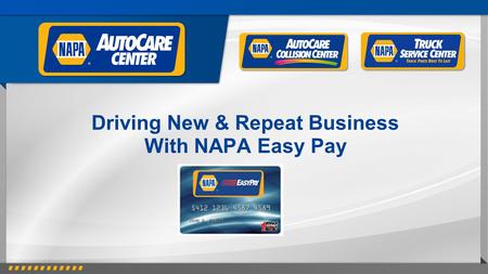 Driving New & Repeat Business With NAPA Easy Pay
