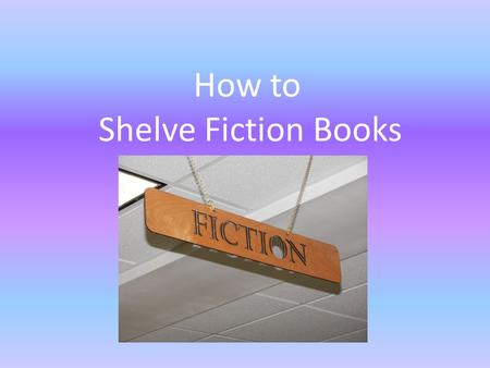 How to Shelve Fiction Books