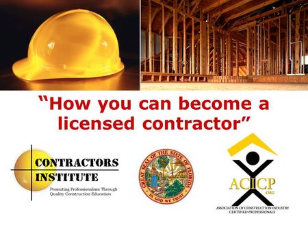How you can become a licensed contractor. Step # 1 Know The Law First and most importantly, it is against the law to work in the construction trades without.
