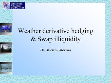 Weather derivative hedging & Swap illiquidity