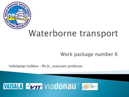 Work package number 6 Volodymyr Golikov – Ph.D., associate professor.