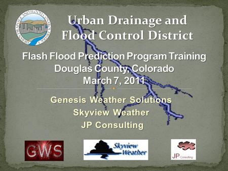 Genesis Weather Solutions Skyview Weather JP Consulting JP Consulting Urban Drainage and Flood Control District.