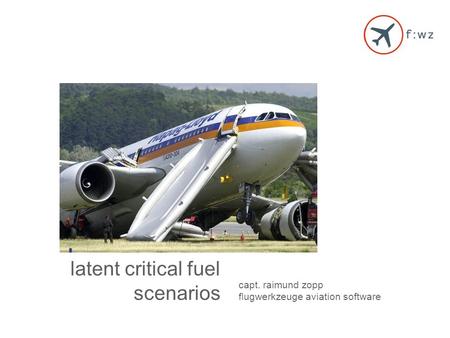 HICS latent critical fuel scenarios capt. raimund zopp flugwerkzeuge aviation software.