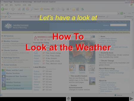 Created by Alex Williams 2006 Lets have a look at How To Look at the Weather.