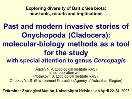 Past and modern invasive stories of Onychopoda (Cladocera): molecular-biology methods as a tool for the study with special attention to genus Cercopagis.