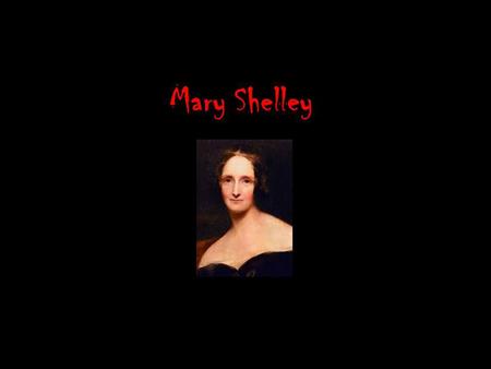 Mary Shelley. Frankenstein Modern Prometheus 1931 The author, Mary Shelley, was born Mary Wollstonecraft in London in 1797 and died in 1851 at the age.