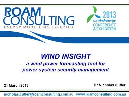 WIND INSIGHT a wind power forecasting tool for power system security management Dr Nicholas Cutler 21 March 2013