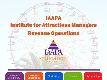 Revenue Operations Institute for Attractions Managers IAAPA Operations and Safety MarketingLeadershipFinance Revenue Operations.