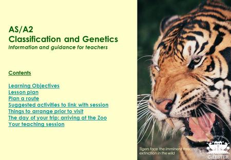 AS/A2 Classification and Genetics Information and guidance for teachers Contents Learning Objectives Lesson plan Plan a route Suggested activities to link.