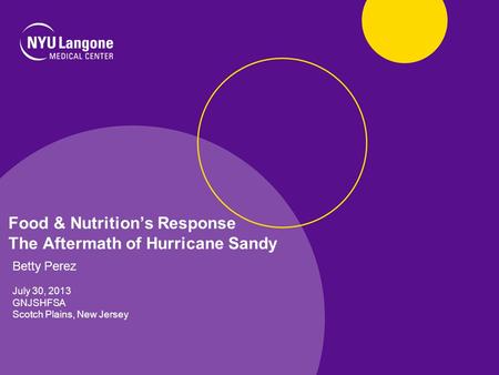 Food & Nutritions Response The Aftermath of Hurricane Sandy Betty Perez July 30, 2013 GNJSHFSA Scotch Plains, New Jersey.