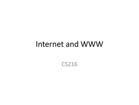 Internet and WWW CS216. Open System Interconnection (OSI)