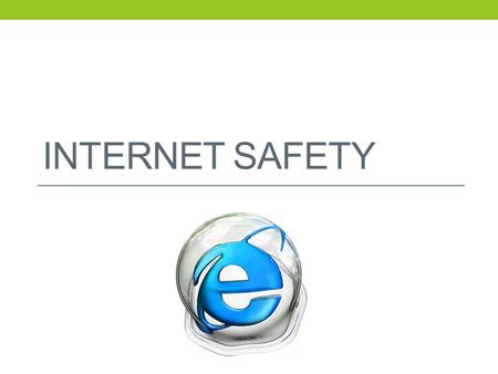 INTERNET SAFETY. Internet Usage 78% of North Americas population uses the internet as of April 2011. 93% of teens use the internet in The United States.