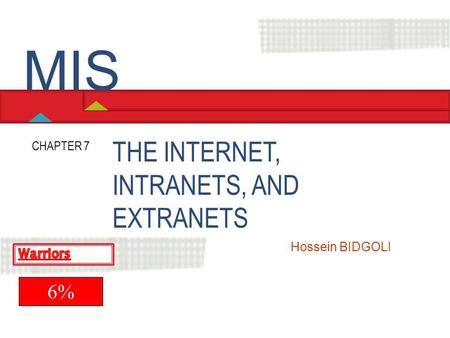 MIS THE INTERNET, INTRANETS, AND EXTRANETS 6% CHAPTER 7
