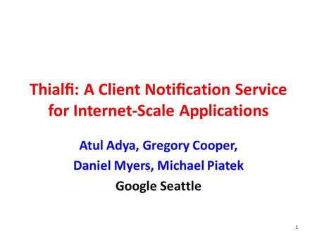 Thialﬁ: A Client Notiﬁcation Service for Internet-Scale Applications