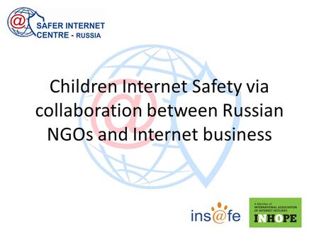 Children Internet Safety via collaboration between Russian NGOs and Internet business.
