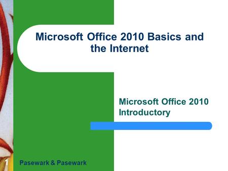 Microsoft Office 2010 Basics and the Internet