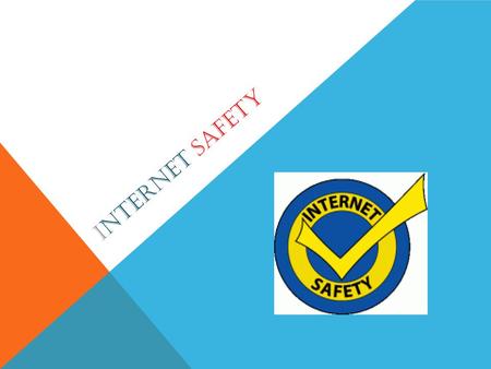 INTERNET SAFETY. WHY Every parent and student needs to be aware of the issues that come with the internet. Most parents spend time with their children.