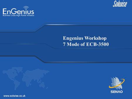 Www.solwise.co.uk Engenius Workshop 7 Mode of ECB-3500.