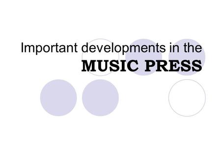 Important developments in the MUSIC PRESS