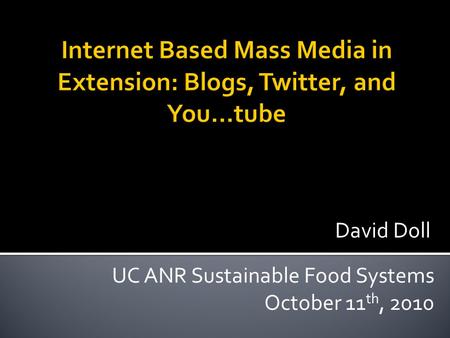 UC ANR Sustainable Food Systems October 11 th, 2010 David Doll.