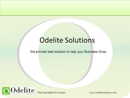 Odelite Solutions We provide best solution to help your Business Grow Offering Delightful Creation www.odelitesolutions.com.