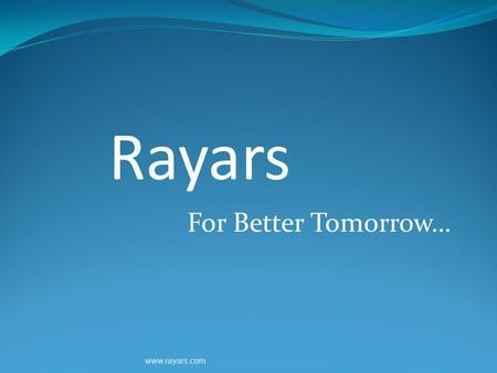 Rayars For Better Tomorrow… www.rayars.com.